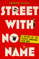 Street with No Name: A History of the Classic American Film Noir 0813142059 Book Cover