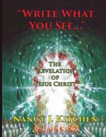 "Write What You See...": The Revelation of Jesus Christ 0692572651 Book Cover