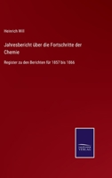 Jahresbericht über die Fortschritte der Chemie: Register zu den Berichten für 1857 bis 1866 3375049323 Book Cover