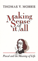Making Sense of It All Pascal and the Meaning of Life 080280652X Book Cover