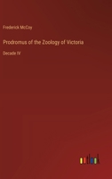 Prodromus of the Zoology of Victoria: Decade IV 3368658433 Book Cover