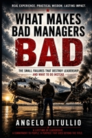 What Makes Bad Managers Bad: The Small Failures That Destroy Leadership and What To Do Instead B0HHSFHL84 Book Cover