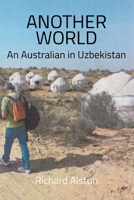 ANOTHER WORLD: An Australian in Uzbekistan 1923224727 Book Cover