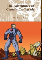 The Adventures of Captain Tardigrade 1387878107 Book Cover