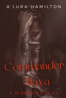 Commander Alaya: A Warrior's Plan 1652770976 Book Cover