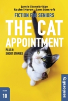 The Cat Appointment: Large Print easy to read story for Seniors with Dementia, Alzheimer’s or memory issues - includes additional short stories (Fiction for Seniors) B0CMWSCNRP Book Cover