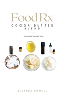 Food Rx: Cocoa Butter Blend for Healthy Nourished Skin 1736729918 Book Cover