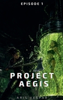 Project Aegis: Episode One B0HF828MLH Book Cover