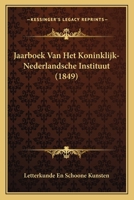 Jaarboek Van Het Koninklijk-Nederlandsche Instituut (1849) 1167543068 Book Cover