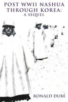 Post WWII Nashua Through Korea: A Sequel 1634130499 Book Cover