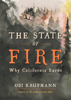The State of Fire: How, Where, and Why California Burns 159714651X Book Cover