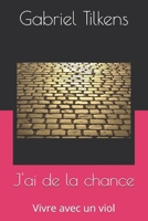 J'ai de la chance: Vivre avec un viol (French Edition) B0DQXTWVTM Book Cover