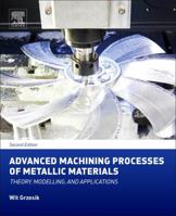 Advanced Machining Processes of Metallic Materials: Theory, Modelling and Applications 0444637117 Book Cover