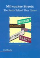 Milwaukee Streets: The Stories Behind Their Names (Wisconsin) 0964020440 Book Cover