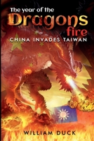 The Year of the Dragons Fire: China Invades Taiwan B0CR5TSDTV Book Cover