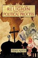 The Effect of Religion on the Political Process: The Case of the Federal Sharia Court of Appeal (1975-1990) 059547828X Book Cover
