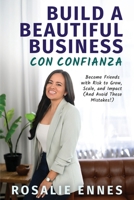 Build a Beautiful Business con Confianza: Become Friends with Risk to Grow, Scale, and Impact (And Avoid These Mistakes!) B0DTP6ZBQ1 Book Cover