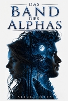 DAS BAND DES ALPHAS: Eine Werwolf-Romanze über eine zurückgewiesene Gefährtin (German Edition) B0GYSNLQ24 Book Cover