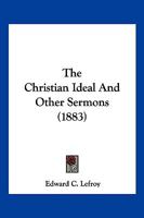 The Christian Ideal And Other Sermons 1104910098 Book Cover