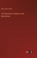 The Chemistry of Sulphuric Acid Manufacture 101633768X Book Cover