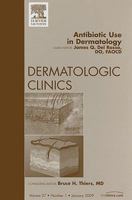 Antibiotic Use in Dermatology, an Issue of Dermatologic Clinics, 27 1437704689 Book Cover