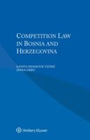 Competition Law in Bosnia and Herzegovina 9041196099 Book Cover