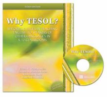Why Tesol? Theories and Issues in Teaching English to Speakers of Other Languages in K-12 Classrooms 0757527000 Book Cover