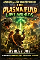 THE PLASMA PULP LOST WORLDS B0GKW13PXT Book Cover