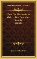 Uber Die Rhythmische Malerei Der Deutschen Sprache (1855) 1167460219 Book Cover