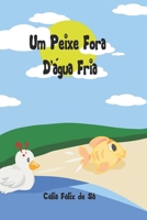 Um Peixe Fora D'água Fria: Infantil B0CKZQ1TZH Book Cover
