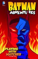 Batman Adventures: Playing with Matches 1434260348 Book Cover