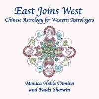 East Joins West: Chinese Astrology for Western Astrologers 1934976652 Book Cover