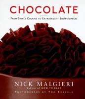 Chocolate: From Simple Cookies to Extravagant Showstoppers 0060187115 Book Cover