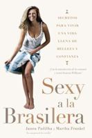 Sexy a la brasilera: Secretos para vivir una vida llena de belleza y confianza 0451236157 Book Cover