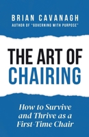 The Art of Chairing: How to Survive and Thrive as a First-Time Chair 1806058138 Book Cover