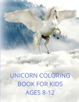 UNICORN COLORING BOOK FOR KIDS AGES 8-12: Unique Coloring, Pages designs for boys and girls,Unicorn, Mermaid, and Princess B08XH2JJZS Book Cover