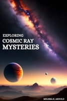 Exploring Cosmic Ray Mysteries 2465789600 Book Cover