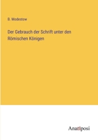 Der Gebrauch Der Schrift Unter Den Romischen Konigen (1871) 1160433283 Book Cover