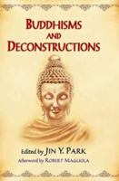 Buddhisms and Deconstructions (New Frameworks for Continental Philosophy) 0742534189 Book Cover