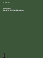 Tars&#774;is&#774; E Hispania: Estudios Histórico-Geográficos Y Etimológicos Sobre La Colonización Fenicia de la Península Ibérica. 3112311183 Book Cover