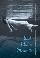 Weeki Wachee Mermaids: Thirty Years of Underwater Photography 0813044308 Book Cover