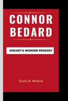 Connor Bedard: Hockey's Wonder Prodigy B0CPCV81FN Book Cover
