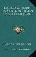 Die Massmethoden Der Experimentellen Psychologie (1904) 1120424674 Book Cover