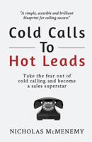 Cold Calls to Hot Leads B&W 1503080390 Book Cover