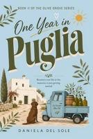 One Year in Puglia: A Midlife Women's Fiction Novel About Menopause, Finding Home, an Age-Gap Romance, and Life in Southern Italy (The Olive Grove Series) B0H8F93LDP Book Cover
