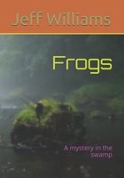 Frogs: A mystery in the swamp B08NF34BT6 Book Cover