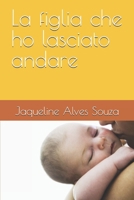La figlia che ho lasciato andare B0FYM4GSG4 Book Cover