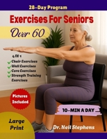 Exercises For Seniors Over 60: Simple 10-Minute Home Workouts to Improve Strength, Balance, Mobility, Heart Health and Active Aging B0GHSDTQTJ Book Cover