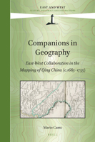 Companions in Geography: East-West Collaboration in the Mapping of Qing China (C.1685-1735) 9004345353 Book Cover