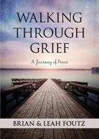 Walking Through Grief: A Journey of Peace 168314502X Book Cover